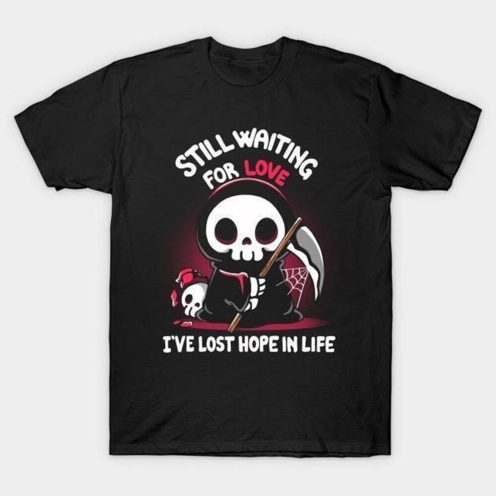 Premium The Reaper Still Waiting For Love Ive Lost Hope In Life Tshirt